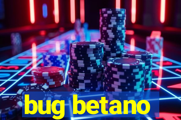 bug betano